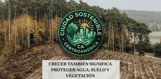 Gráfico de Ciudad Sostenible destacando que el crecimiento urbano debe proteger el agua, suelo y vegetación, mostrando el contraste entre un terreno deforestado y un bosque denso.