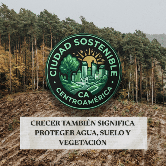 Gráfico de Ciudad Sostenible destacando que el crecimiento urbano debe proteger el agua, suelo y vegetación, mostrando el contraste entre un terreno deforestado y un bosque denso.