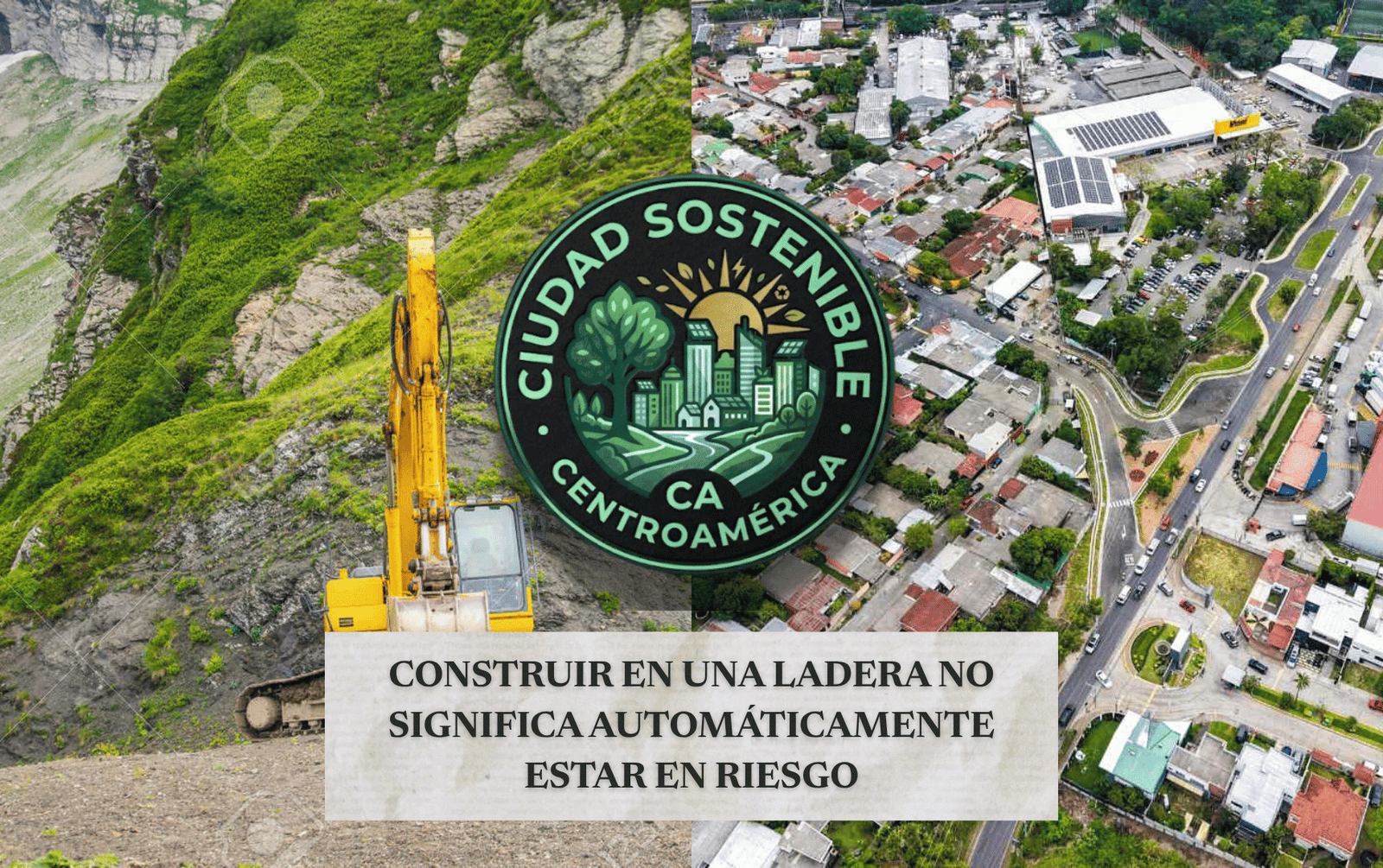 Gráfico de Ciudad Sostenible sobre la mitigación de riesgos en el desarrollo urbano, que contrasta una excavadora trabajando en la construcción de una ladera escarpada con una zona residencial ya urbanizada.